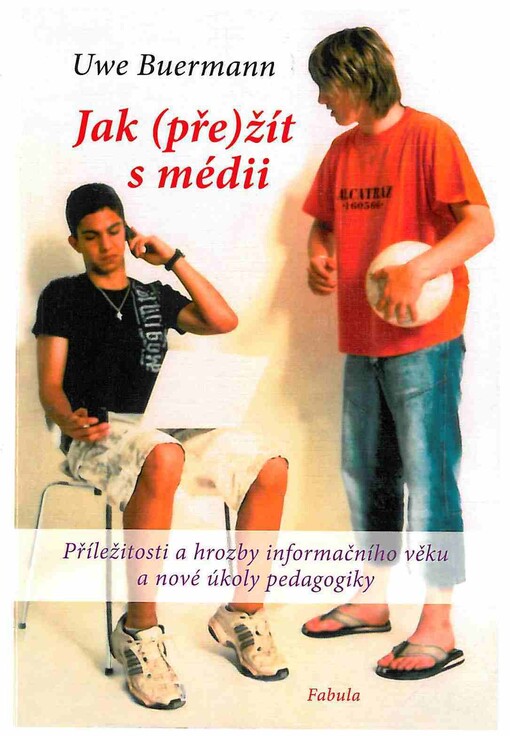 Jak (pře)žít s médii: příležitosti a hrozby informačního věku a nové úkoly pedagogiky : výzkumná práce Institutu pro pedagogiku a smyslovou a mediální ekologii (IPSUM)