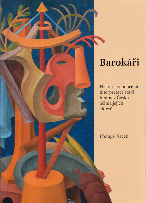 Barokáři : historicky poučená interpretace staré hudby v Česku očima jejich aktérů