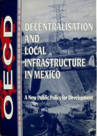 Decentralisation and Local infrastructure in Mexico: A New Public Policy