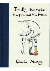 The boy, the mole, the fox and the horse  (odkaz v elektronickém katalogu)