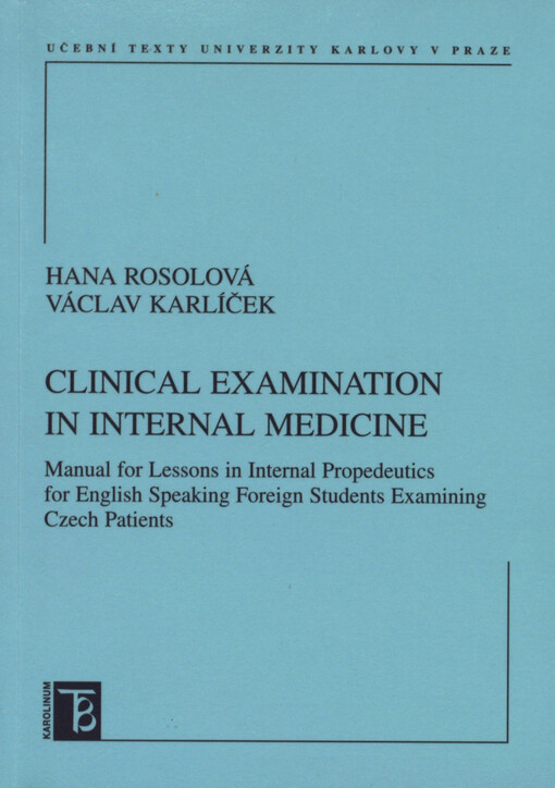 Clinical examination in internal medicine: manual for lessons in internal propedeutics for English speaking foreign students examining Czech patients