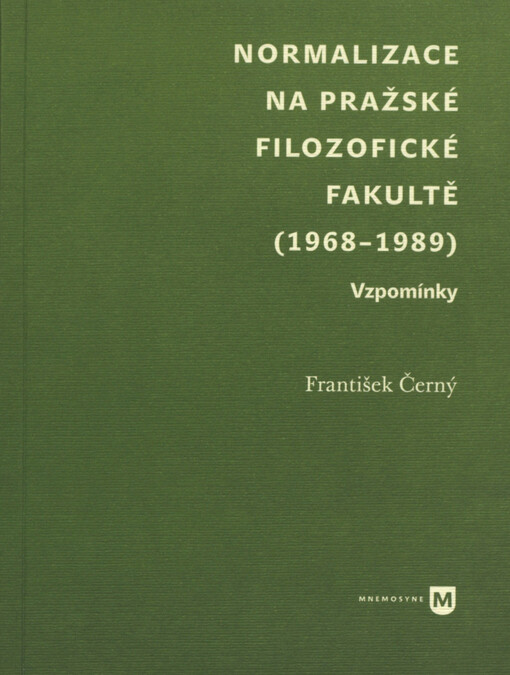 Normalizace na pražské filozofické fakultě (1968-1989) : vzpomínky
