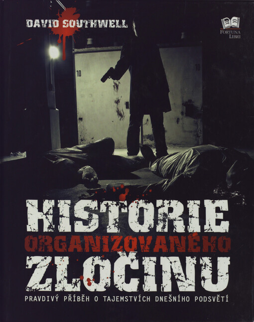 Historie organizovaného zločinu: pravdivý příběh o tajemstvích dnešního podsvětí