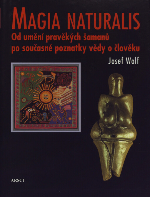 Magia naturalis: od umění pravěkých šamanů po současné poznatky vědy o člověku