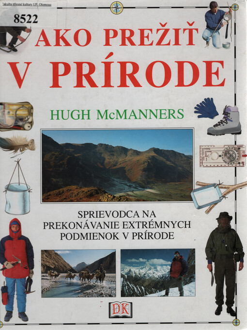 Ako prežiť v prírode : sprievodca na prekonávanie extrémnych podmienok v prírode
