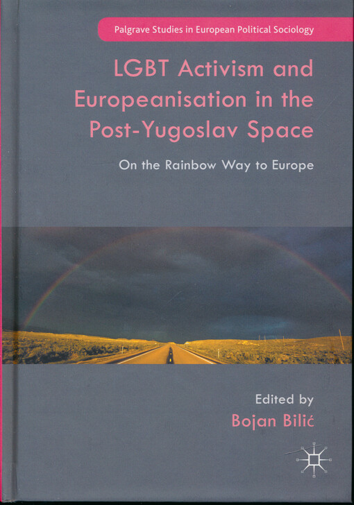 LGBT activism and europeanisation in the post-Yugoslav space : on the rainbow way to Europe