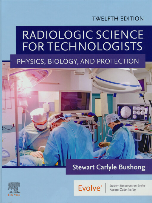 Radiologic science for technologists : physics, biology, and protection