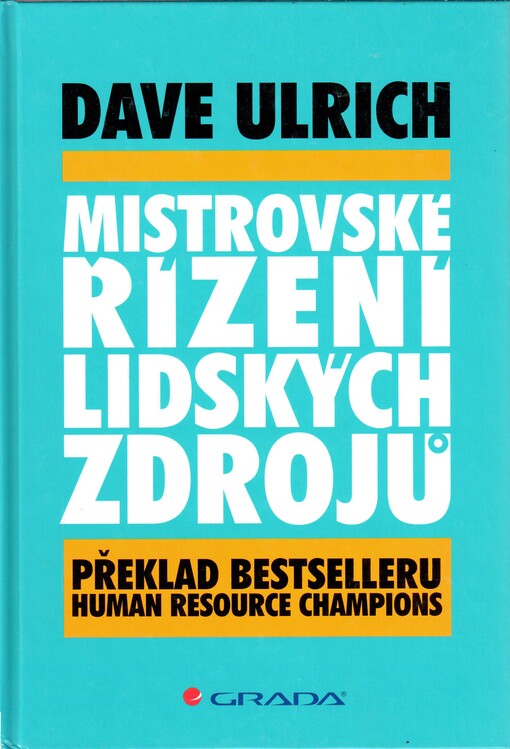 Mistrovské řízení lidských zdrojů: překlad bestselleru Human resource champions