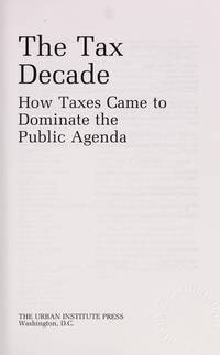 The Tax Decade: How Taxes Came to Dominate the Public Agenda