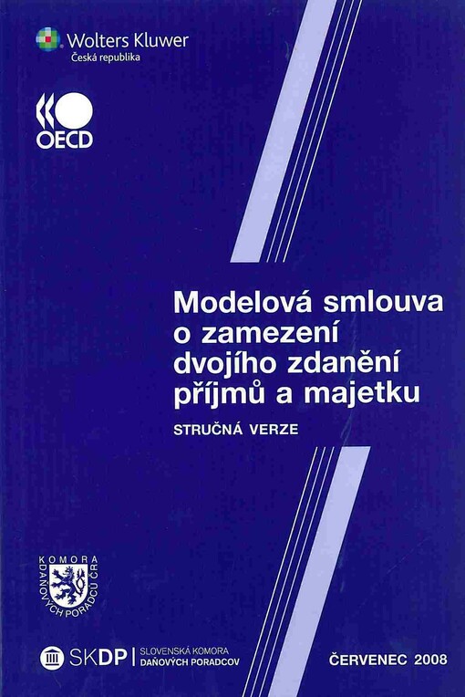Modelová smlouva o zamezení dvojího zdanění příjmů a majetku: stručná verze : 17. července 2008