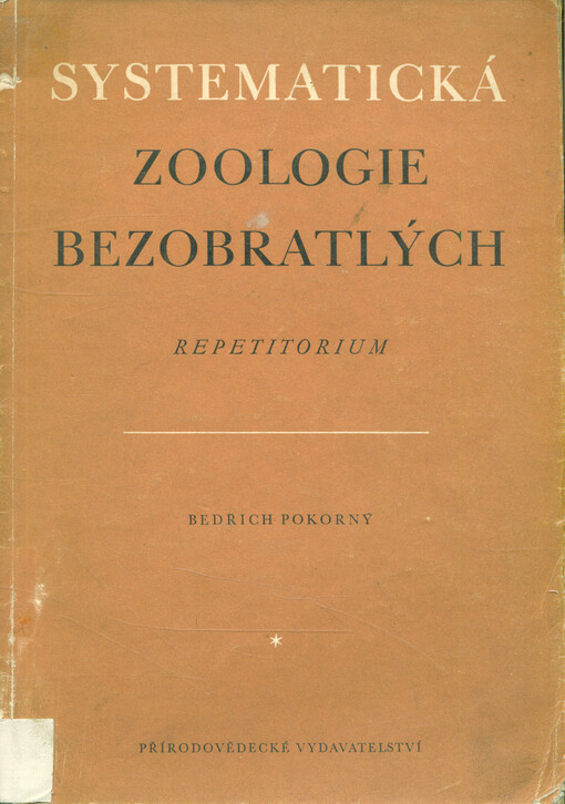 Systematická zoologie bezobratlých : Repetitorium : Učeb. pomůcka pro stud. přírodověd. fak. ... pro posl. pedagog. fak. ... pro učitele šk. 2. a 3. stup. 