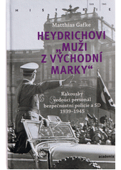 Heydrichovi  muži z Východní marky  : rakouský vedoucí personál bezpečnostní policie a SD 1939-1945  (odkaz v elektronickém katalogu)