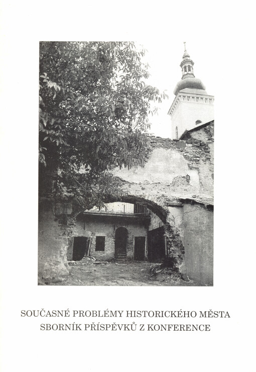Současné problémy historického města : postup regenerace městské památkové rezervace střední velikosti : sborník příspěvků z konference, pořádané v Moravské Třebové ve dnech 10. a 11. listopadu 1995