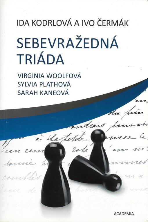 Sebevražedná triáda: Virginia Woolfová, Sylvia Plathová, Sarah Kaneová