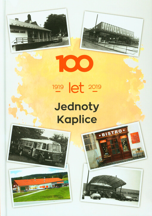 100 let Jednoty Kaplice : 1919-2019