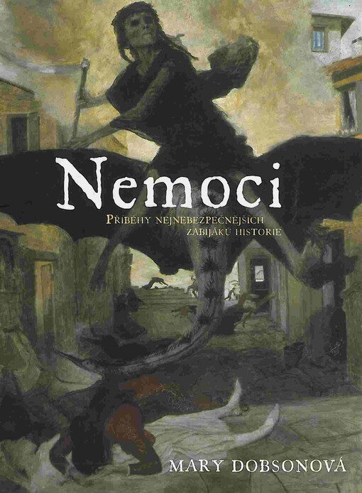 Nemoci: příběhy nejnebezpečnějších zabijáků historie