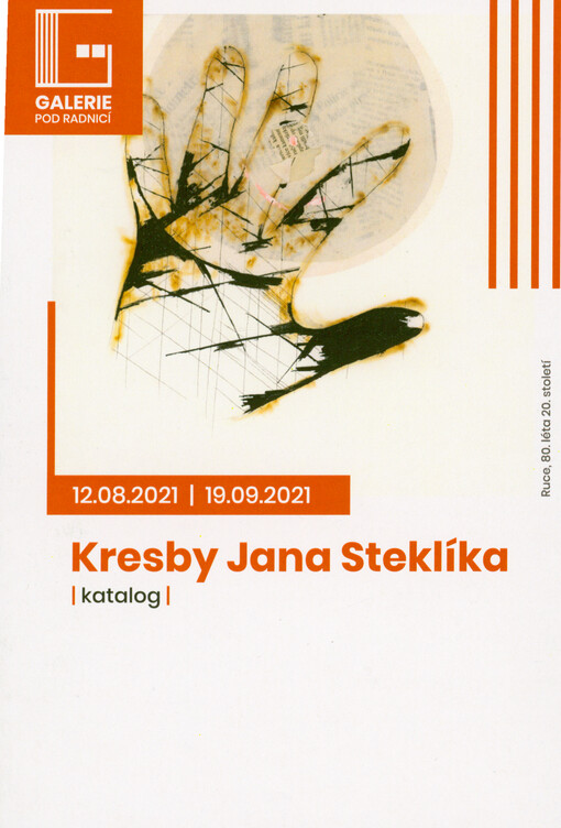 Kresby Jana Steklíka : katalog : 12.08.2021-19.09.2021 Galerie pod radnicí