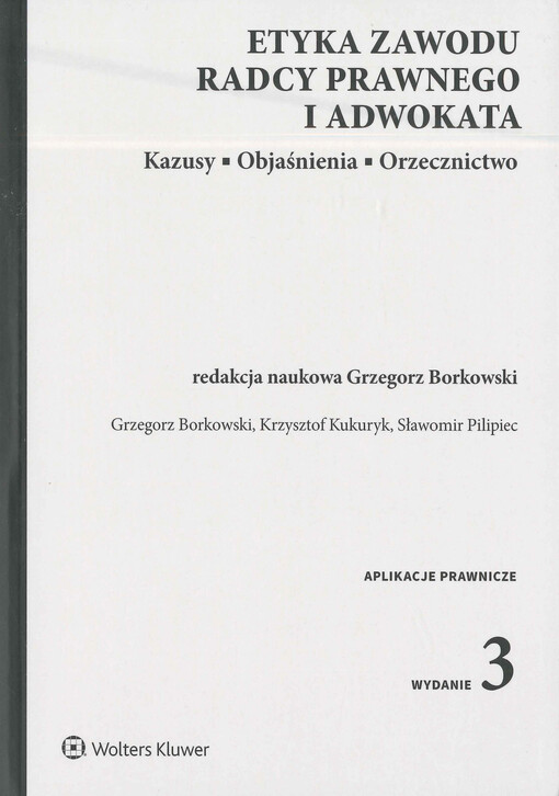 Etyka zawodu radcy prawnego i adwokata : kazusy, objaśnienia, orzecznictwo