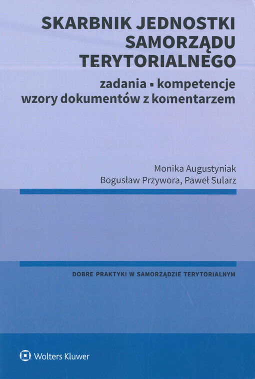 Skarbnik jednostki samorządu terytorialnego : zadania, kompetencje, wzory dokumentów z komentarzem