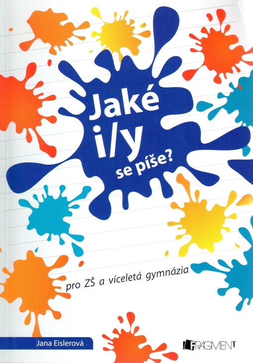 Jaké i/y se píše? : pro ZŠ a víceletá gymnázia, 2. vyd.