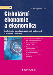Cirkulární ekonomie a ekonomika : společenské paradigma, postavení, budoucnost a praktické souvislosti  (odkaz v elektronickém katalogu)