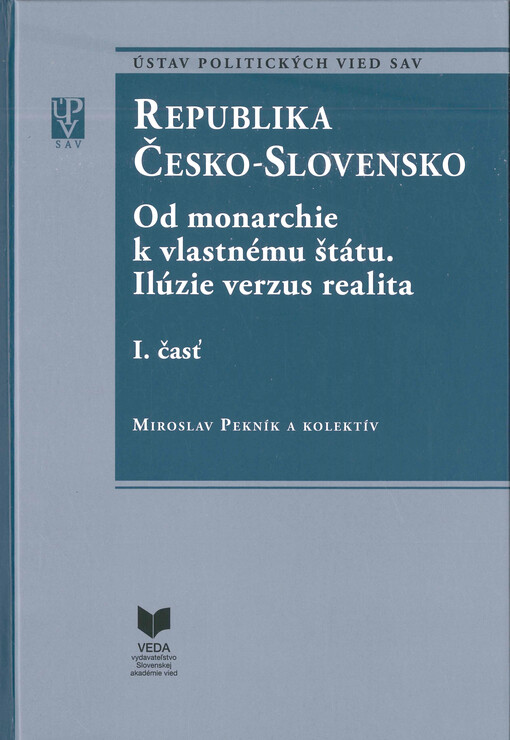 Republika Česko-Slovensko : od monarchie k vlastnému štátu, Ilúzie verzus realita