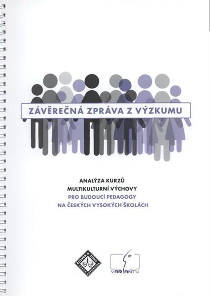Analýza kurzů multikulturní výchovy pro budoucí pedagogy na českých vysokých školách : [závěrečná zpráva z výzkumu