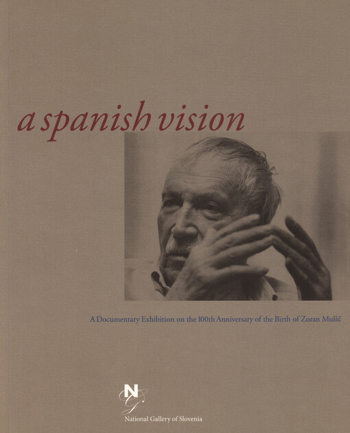 A Spanish vision : a documentary exhibition on the 100th anniversary of the birth of Zoran Mušič : National Gallery of Slovenia, 12 February - 8 March 2009