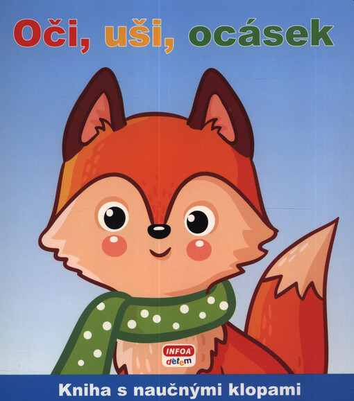 Oči, uši, ocásek : kniha s naučnými klopami