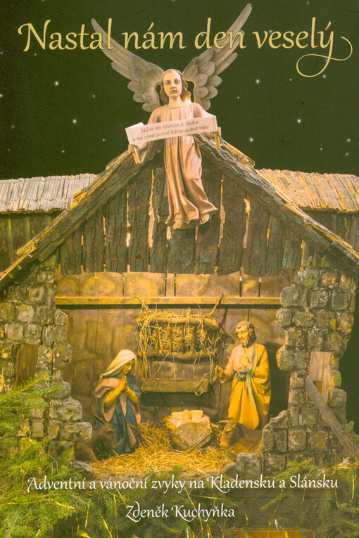 Nastal nám den veselý : adventní a vánoční zvyky na Kladensku a Slánsku