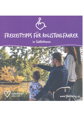 Freizeittipps für Rollstuhlfahrer in Südböhmen : Südböhmen wahre Liebe  (odkaz v elektronickém katalogu)