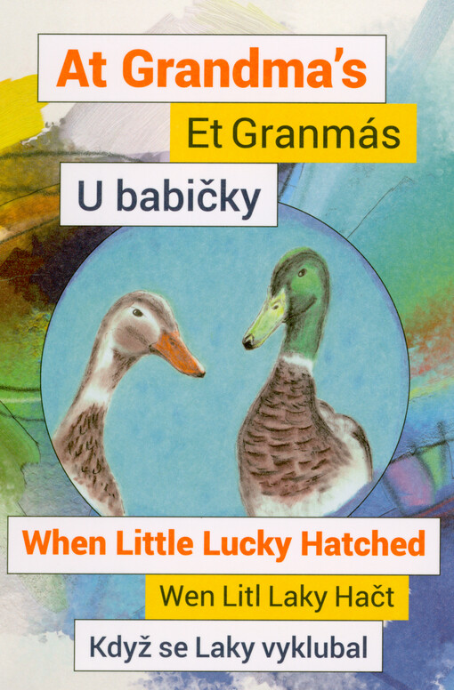 At grandma's : when little Lucky hatched = U babičky : když se Laky vyklubal