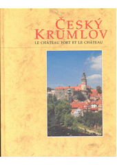 Český Krumlov : le château fort et le château  (odkaz v elektronickém katalogu)