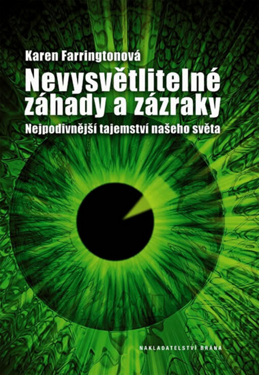 Nevysvětlitelné záhady a zázraky : nejpodivnější tajemství našeho světa