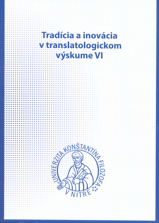 Tradícia a inovácia v translatologickom výskume VI
