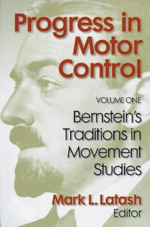 Progress in motor control. Volume one, Bernstein's traditions in movement studies