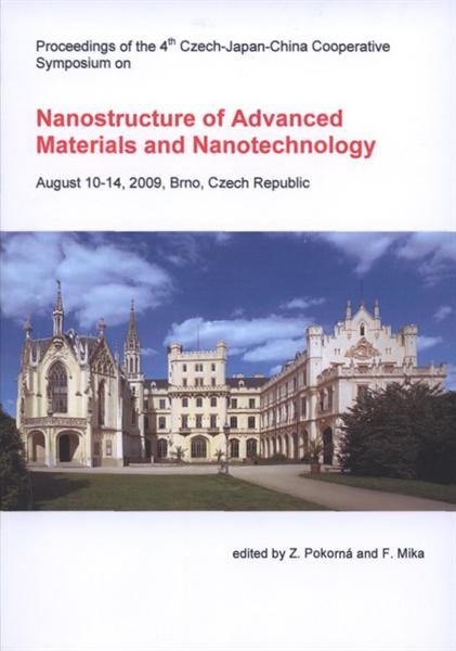Proceedings of the 4th Czech-Japan-China Cooperative Symposium on Nanostructure of Advanced Materials and Nanotechnology :CJCS'09 : Aug 10-14, 2009, Brno, Czech Republic