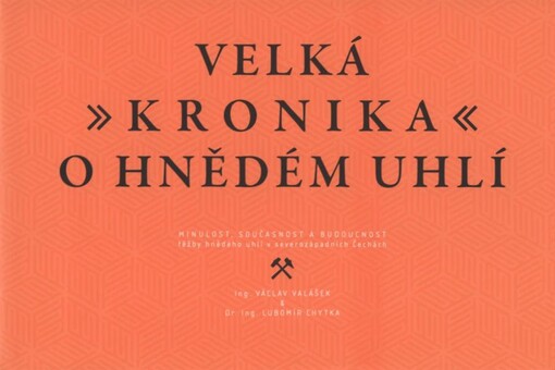 Velká kronika o hnědém uhlí: minulost, současnost a budoucnost těžby hnědého uhlí v severozápadních Čechách