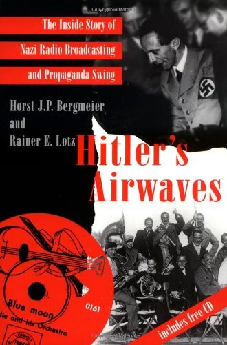 Hitler's Airwaves: The Inside Story of Nazi Radio Broadcasting and Propaganda Swing