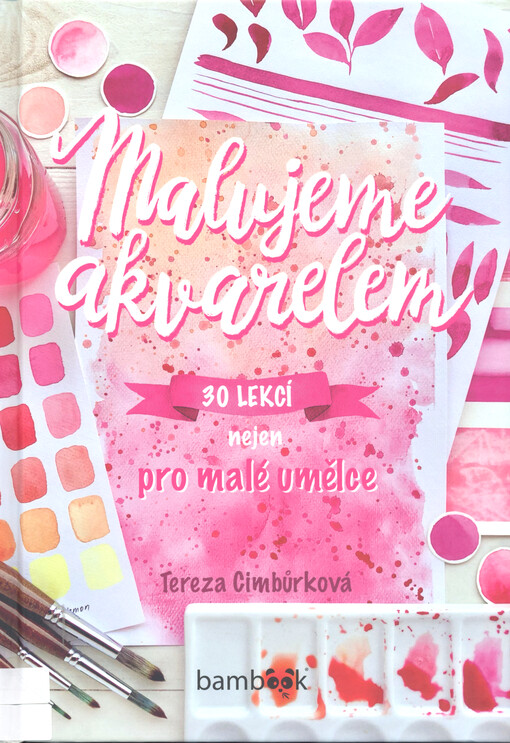 Malujeme akvarelem : 30 lekcí nejen pro malé umělce