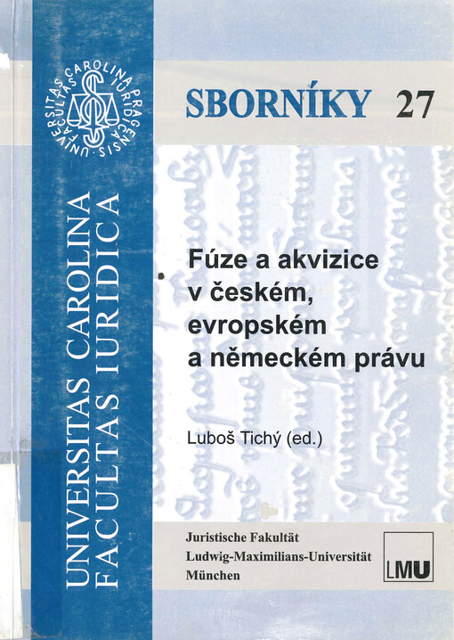 Fúze a akvizice v českém, evropském a německém právu : sborník ze symposia PF UK a LMU Mnichov
