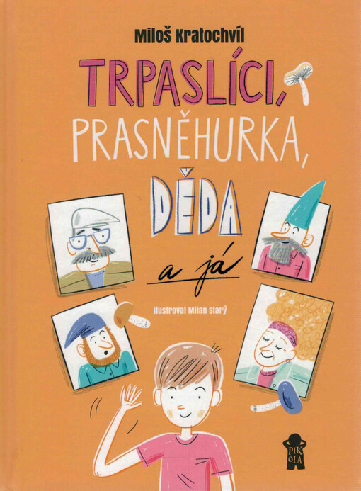Trpaslíci, Prasněhurka, děda a já