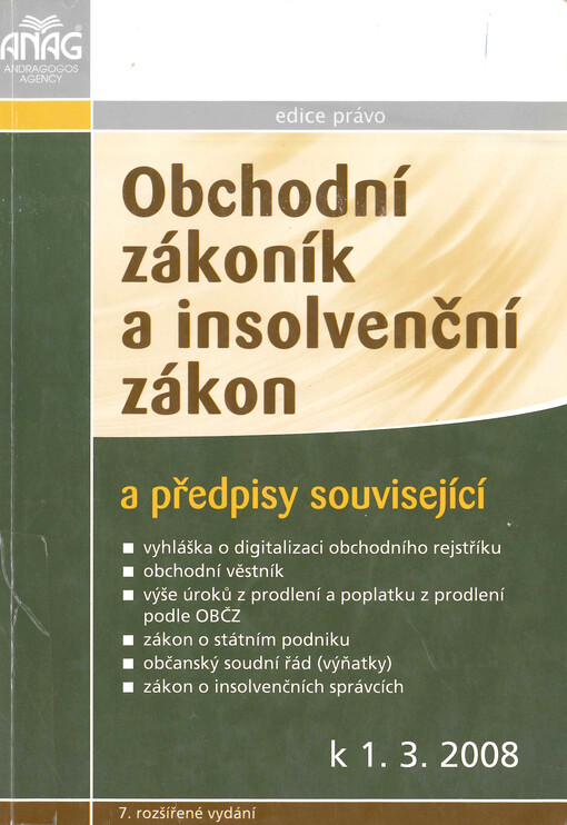 Obchodní zákoník a insolvenční zákon a předpisy související : vyhláška o digitalizaci obchodního rejstříku, obchodní věstník, výše úroků z prodlení a poplatku z prodlení podle OBČZ, zákon o státním podniku, občanský soudní řád (výňatky), zákon o insolvenč