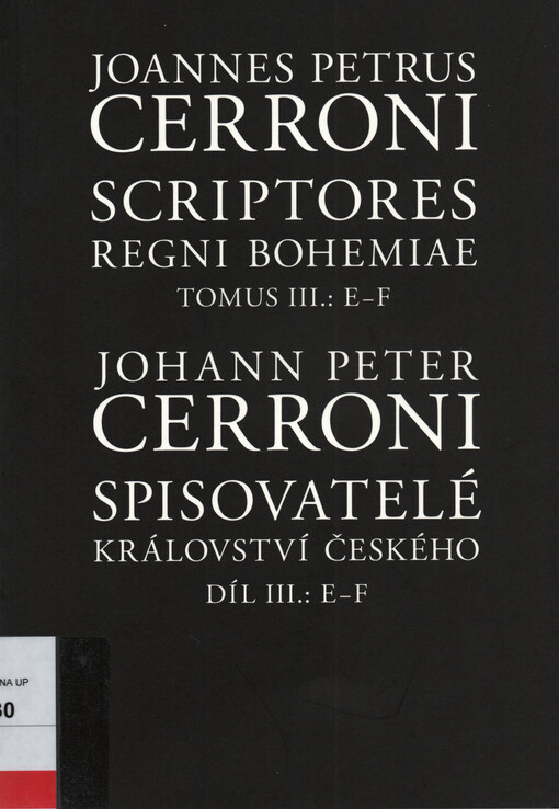 Spisovatelé království českého = Scriptores Regni Bohemiae. Díl III., E-F