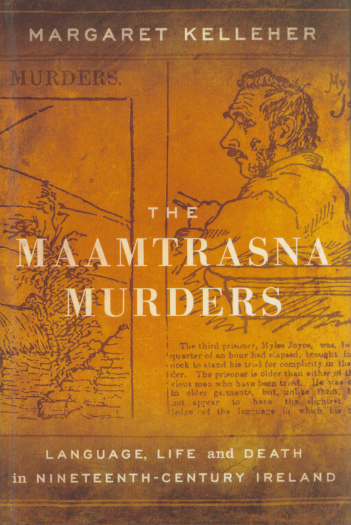 The Maamtrasna murders : language, life and death in nineteenth-century Ireland
