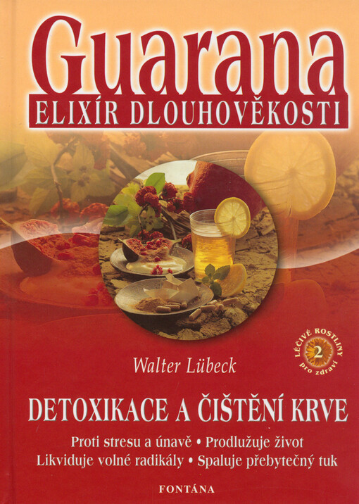 Guarana : elixír dlouhověkosti : detoxikace a čištění krve
