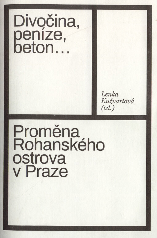 Divočina, peníze, beton... : proměna Rohanského ostrova v Praze
