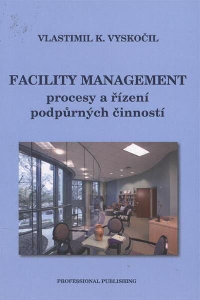 Facility management : procesy a řízení podpůrných činností