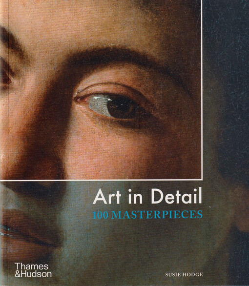 Art in detail : 100 masterpieces