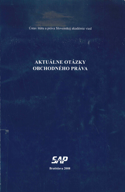 Aktuálne otázky obchodného práva : materiály z vedeckej konferencie konanej v dňoch 24.-25. apríla 2008 v Bratislave v rámci riešenia projektu APVV 